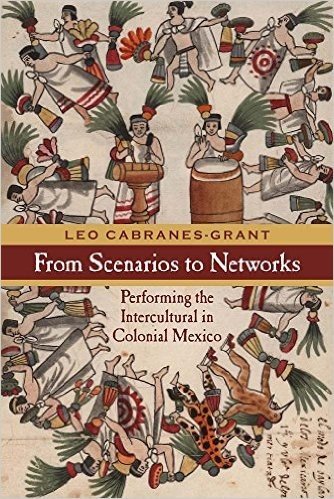From Scenarios to Networks: Performing the Intercultural in Colonial Mexico baixar