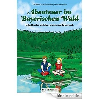 Abenteuer im Bayerischen Wald: Lilly, Nikolas und das geheimnisvolle Logbuch (Lilly und Nikolas) (German Edition) [Kindle-editie] beoordelingen