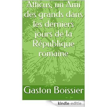 Atticus, un Ami des grands dans les derniers jours de la République romaine (French Edition) [Kindle-editie] beoordelingen