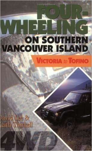 Four-Wheeling on Southern Vancouver Island: Victoria to Tofino