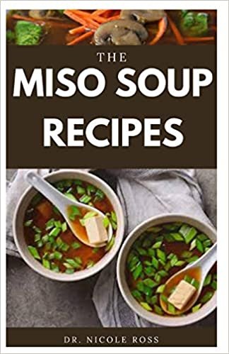 indir THE MISO SOUP RECIPES: Everything you need to know about the healthy and delicious MISO soup recipes.