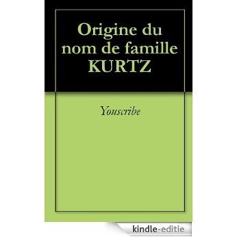 Origine du nom de famille KURTZ (Oeuvres courtes) [Kindle-editie]