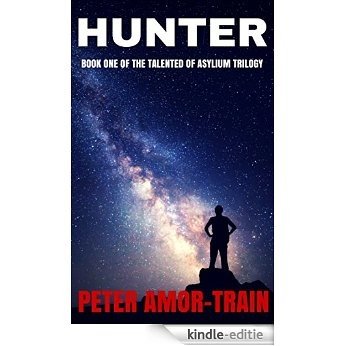Hunter (The Talented of Asylium Book 1) (English Edition) [Kindle-editie]