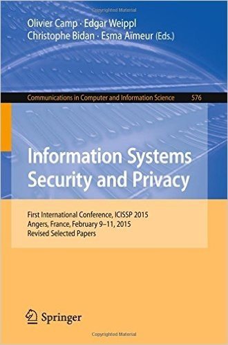 Information Systems Security and Privacy: First International Conference, Icissp 2015, Angers, France, February 9-11, 2015, Revised Selected Papers baixar