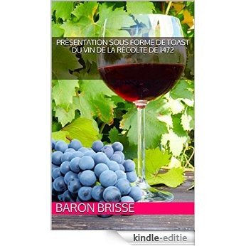 Présentation sous forme de  toast du vin de la récolte de 1472 (French Edition) [Kindle-editie]