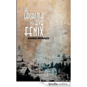 La lagrima del Ave Fenix (Spanish Edition) [Kindle-editie] beoordelingen