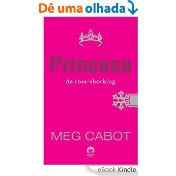Princesa de rosa-shocking - O diário da princesa - vol. 5 [eBook Kindle]