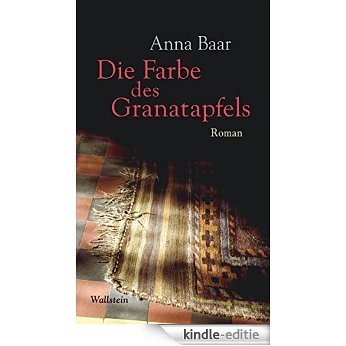 Die Farbe des Granatapfels: Roman (German Edition) [Kindle-editie]