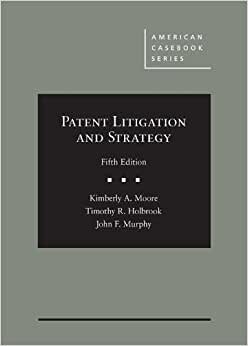 indir Patent Litigation and Strategy (American Casebook Series)