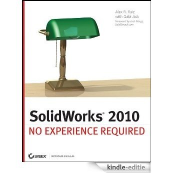 SolidWorks 2010: No Experience Required [Kindle-editie]