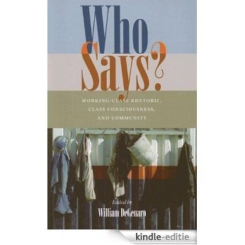 Who Says?: Working-Class Rhetoric, Class Consciousness, and Community (Pitt Comp Literacy Culture) [Kindle-editie] beoordelingen