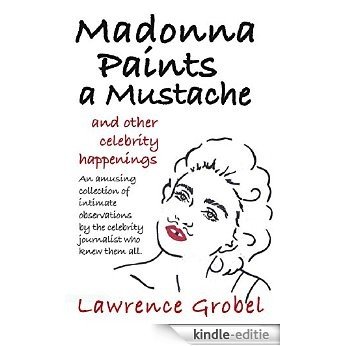 Madonna Paints a Mustache: & Other Celebrity Happenings (English Edition) [Kindle-editie]