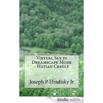 Virtual Sex in Dreamscape Mode - Hatian Creole (English Edition) [Kindle-editie]