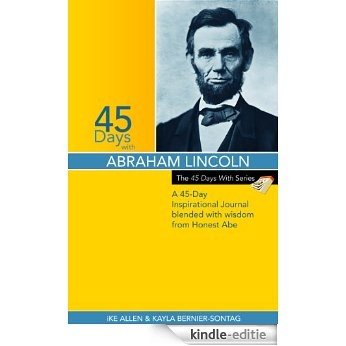 45 Days With Lincoln: A 45-Day Inspirational Journal blended with wisdom from Honest Abe (The 45 Days With Series Book 1) (English Edition) [Kindle-editie] beoordelingen