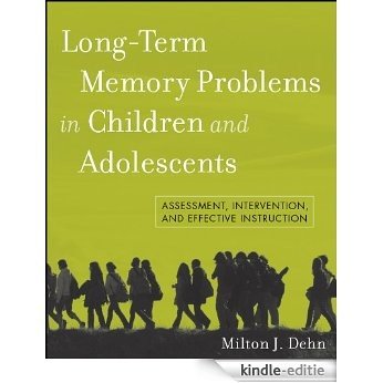 Long-Term Memory Problems in Children and Adolescents: Assessment, Intervention, and Effective Instruction [Kindle-editie]