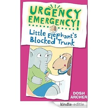 Little Elephant's Blocked Trunk (Urgency Emergency!) (English Edition) [Kindle-editie]