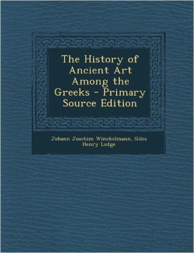 History of Ancient Art Among the Greeks