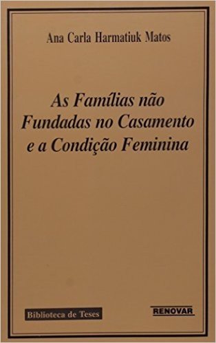 As Familias não Fundadas no Casamento e a Condição Feminina
