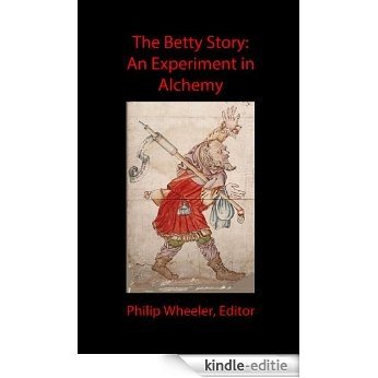 The Betty Story: An Experiment in Alchemy (Alchemical Manuscripts Book 4) (English Edition) [Kindle-editie] beoordelingen