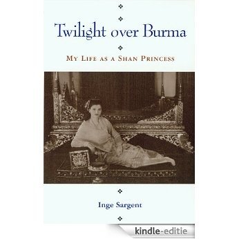 Twilight Over Burma: My Life as a Shan Princess (Kolowalu Books) [Kindle-editie]