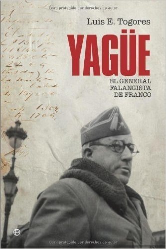 Yagüe : el general falangista de Franco (Historia Del Siglo Xx)