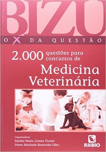 Bizu. O X da Questão-2000 Questões Para Concursos de Medicina Veterinária