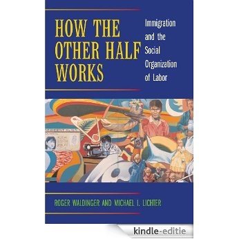How the Other Half Works: Immigration and the Social Organization of Labor [Kindle-editie] beoordelingen