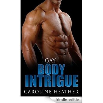 Gay: Body Intrigue (Gay Romance, Gay Fiction, Gay Love) (English Edition) [Kindle-editie]