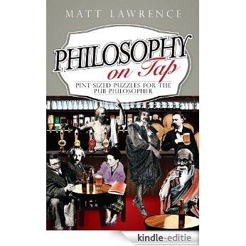 Philosophy on Tap: Pint-Sized Puzzles for the Pub Philosopher [Kindle-editie]