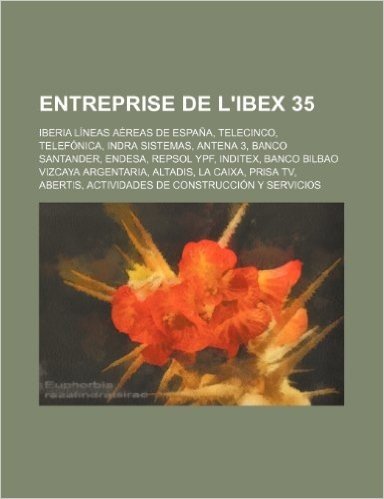 Entreprise de L'Ibex 35: Iberia Lineas Aereas de Espana, Telecinco, Telefonica, Indra Sistemas, Antena 3, Banco Santander, Endesa, Repsol Ypf