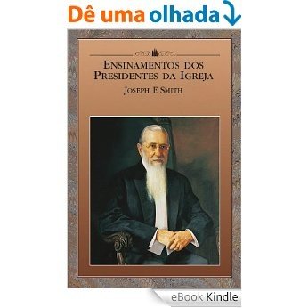 Ensinamentos dos Presidentes da Igreja: Joseph F. Smith [eBook Kindle]
