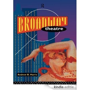 Broadway Theatre (Theatre Production Studies) [Kindle-editie]