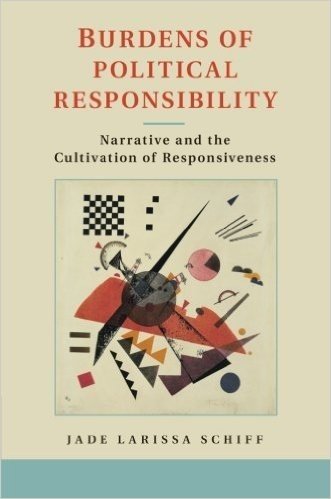 Burdens of Political Responsibility: Narrative and the Cultivation of Responsiveness