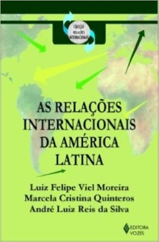 As Relações Internacionais da América Latina - Coleção Relações Internacionais