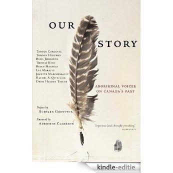Our Story: Aboriginal Voices on Canada's Past [Kindle-editie]