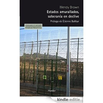 Estados amurallados, soberanía en declive (Pensamiento Herder nº 32) (Spanish Edition) [Kindle-editie]
