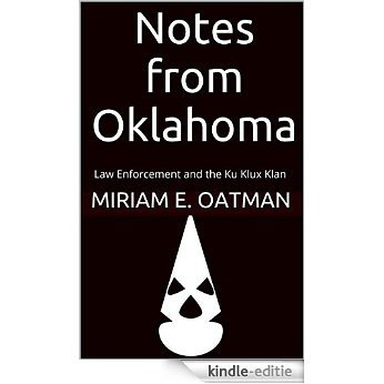 Notes from Oklahoma: Law Enforcement and the Ku Klux Klan (English Edition) [Kindle-editie]