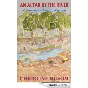 An Altar by the River (Winnebago County Mystery Thriller Book 3) (English Edition) [Kindle-editie]