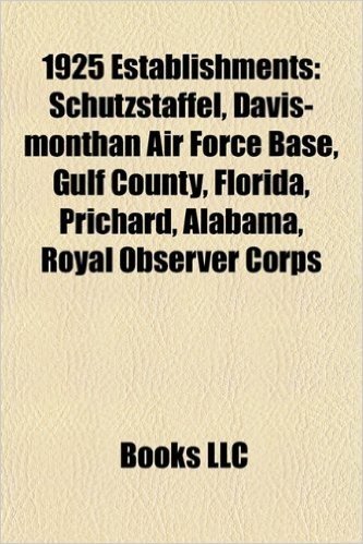 1925 Establishments: Schutzstaffel, Davis-Monthan Air Force Base, Indian River County, Florida, Gilchrist County, Florida, Glades County