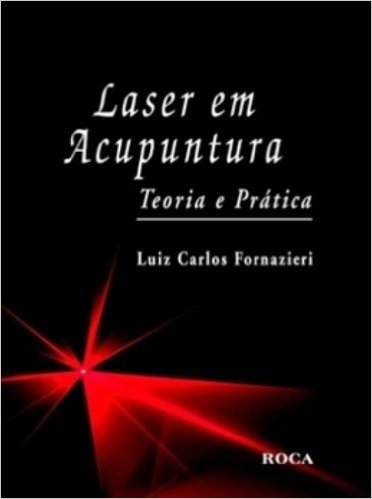 Laser Em Acupuntura. Teoria E Pratica