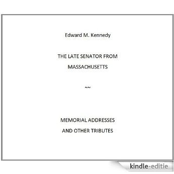 Edward Kennedy; The Late Senator from Massachusetts (English Edition) [Kindle-editie]