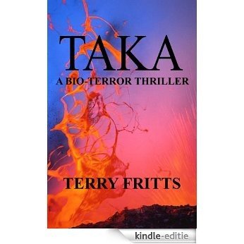 TAKA (A Bio-terror thriller) (English Edition) [Kindle-editie]