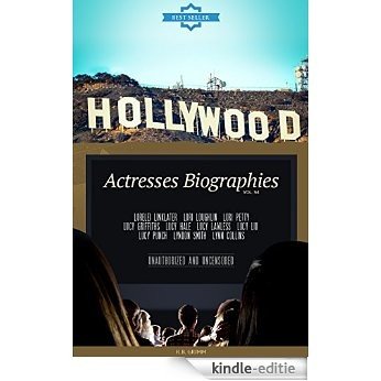 Hollywood: Actresses Biographies Vol.54: (LORELEI LINKLATER,LORI LOUGHLIN,LORI PETTY,LUCY GRIFFITHS,LUCY HALE,LUCY LAWLESS,LUCY LIU,LUCY PUNCH,LYNDON SMITH,LYNN COLLINS) (English Edition) [Kindle-editie]