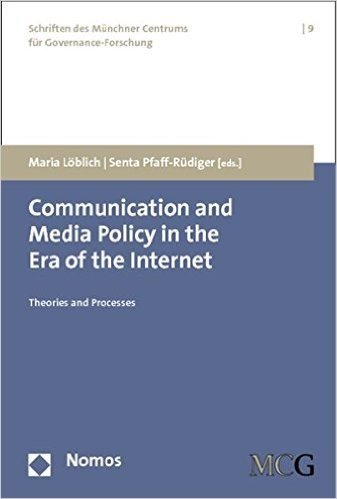 Communication and Media Policy in the Era of the Internet: Theories and Processes
