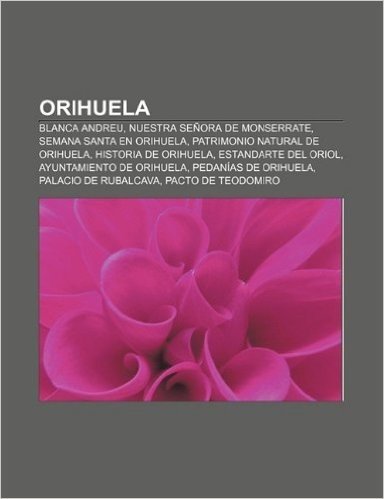 Orihuela: Blanca Andreu, Nuestra Senora de Monserrate, Semana Santa En Orihuela, Patrimonio Natural de Orihuela, Historia de Ori baixar