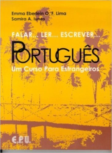 Falar... Ler... Escrever... Português. Um Curso Para Estrangeiros