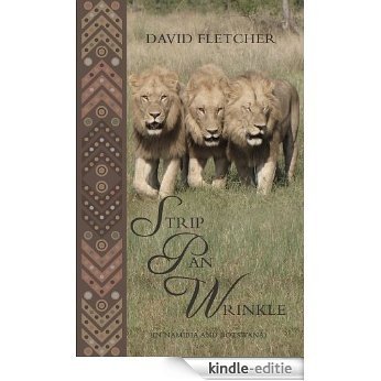 Strip Pan Wrinkle: In Namibia and Botswana (English Edition) [Kindle-editie]