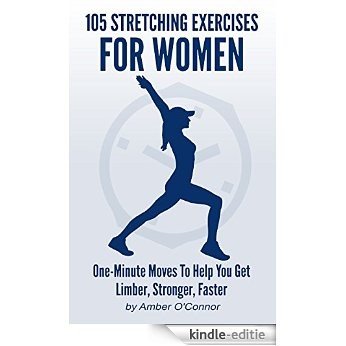 105 Stretching Exercises for Women: One Minute Moves to Help You Get Limber, Stronger, Faster (English Edition) [Kindle-editie] beoordelingen