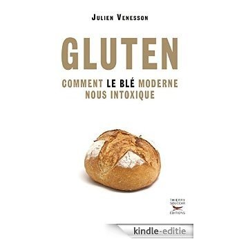 Gluten comment le blé moderne nous intoxique: 1 (MEN.PROP.) [Kindle-editie]