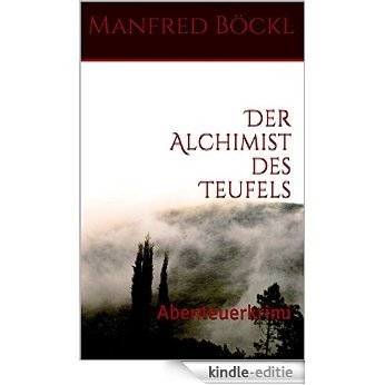 Der Alchimist des Teufels: Abenteuerkrimi (Björn Steenholm Abenteuerkrimi 2) (German Edition) [Kindle-editie]